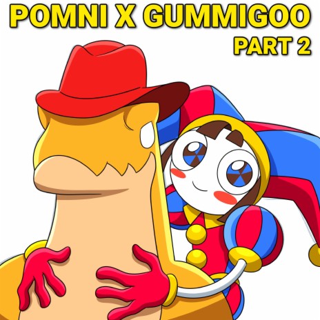 Pomni X Gummigoo Part 2 (The Amazing Digital Circus) | Boomplay Music
