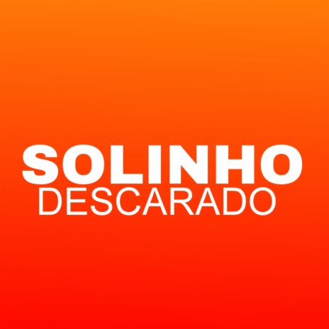 SOLINHO DESCARADO | Boomplay Music