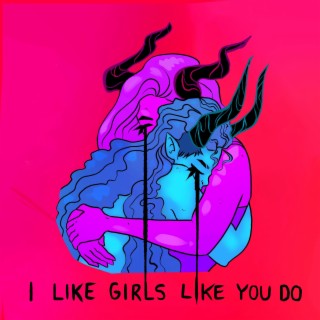 I Like Girls Like You Do lyrics | Boomplay Music