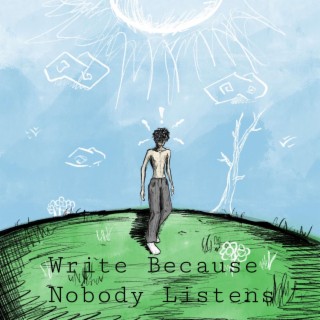 Write Because Nobody Listens