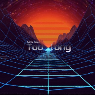 Too Long