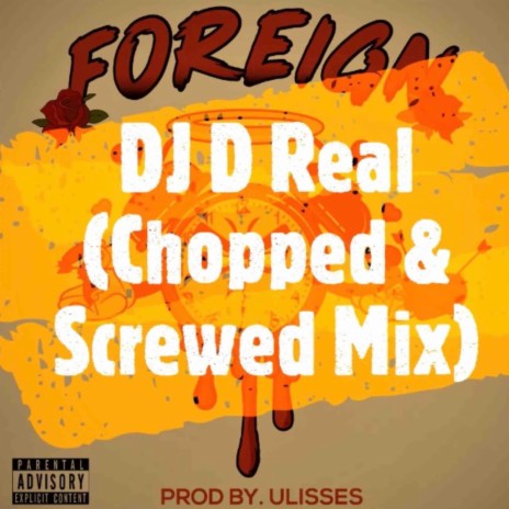 Foreign X Time (Chopped & Screwed) ft. Dj D Real | Boomplay Music