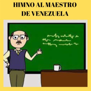 HIMNO AL MAESTRO DE VENEZUELA