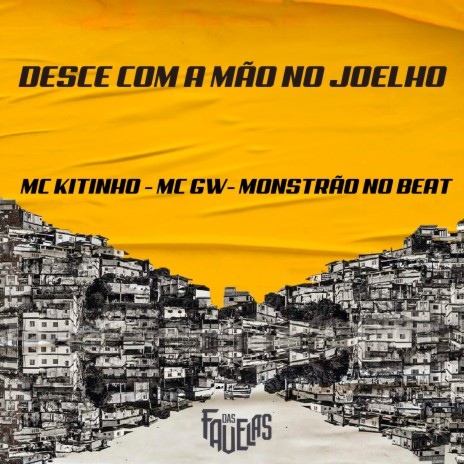 Desce Com a Mão no Joelho ft. MC GW & Monstrão no beat | Boomplay Music