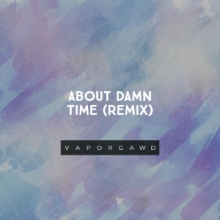 About damn time (Remix)