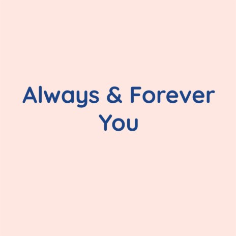 Always & Forever You | Boomplay Music