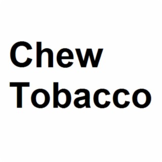 Chew Tobacco (Remaster 2023)