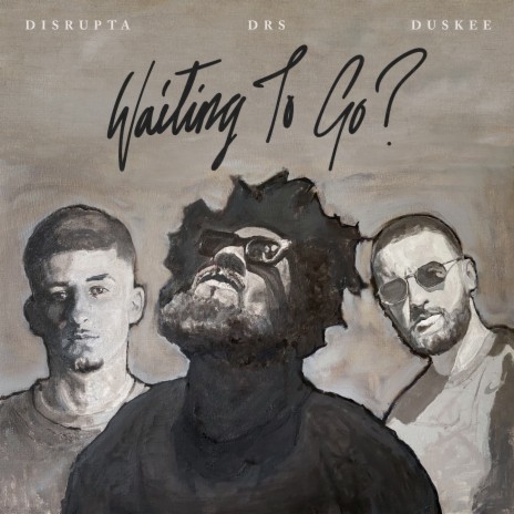 Waiting To Go ft. Duskee & Disrupta | Boomplay Music