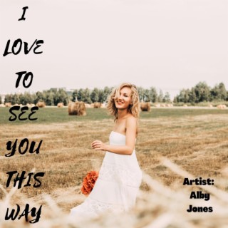 I Love To See You This Way lyrics | Boomplay Music