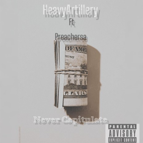 Never Capitulate ft. HeavyArtillery | Boomplay Music
