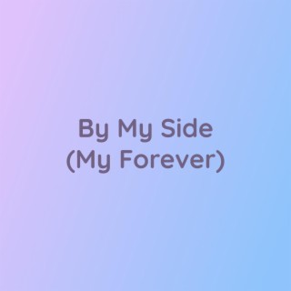 By My Side (My Forever)