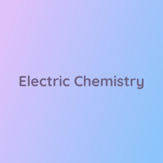 Electric Chemistry