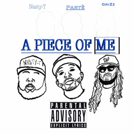 A PIECE OF ME ft. Nasty-T & GriZz | Boomplay Music