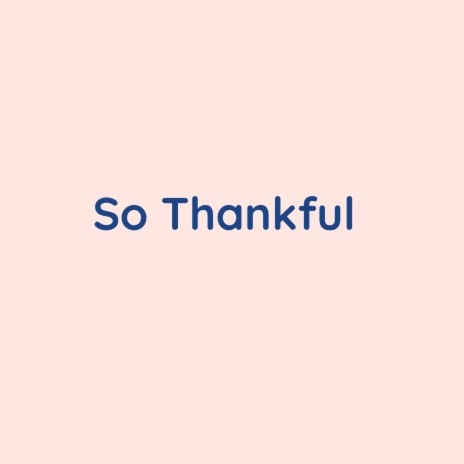 So Thankful | Boomplay Music