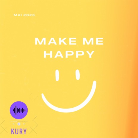 Make me Happy | Boomplay Music