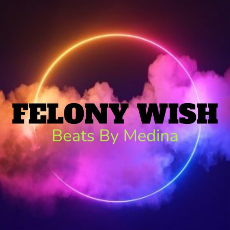 FELONY WISH | Boomplay Music