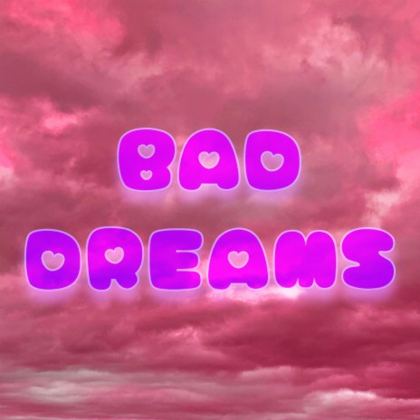 BAD DREAMS | Boomplay Music