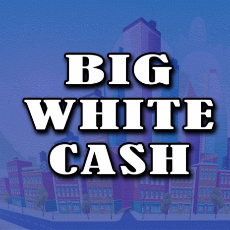 Big White Cash | Boomplay Music