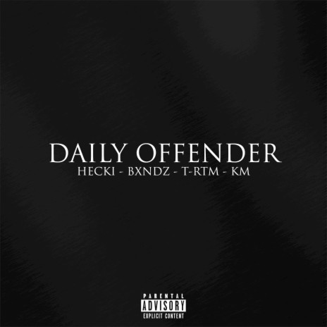 Daily Offender ft. BXNDZ, T - RTM & KM | Boomplay Music