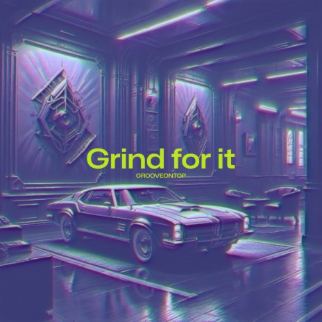 Grind for It