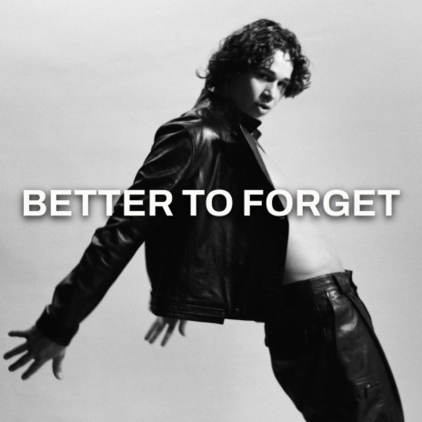 Better To Forget | Boomplay Music