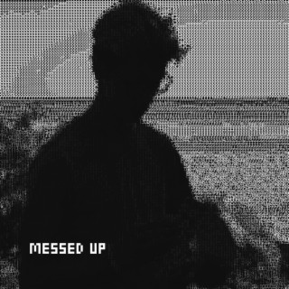 Messed Up lyrics | Boomplay Music
