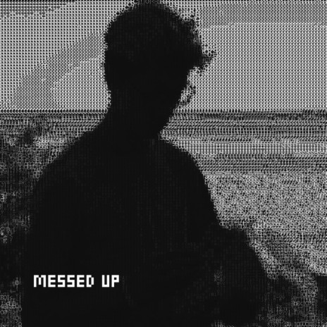 Messed Up | Boomplay Music