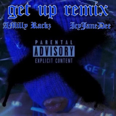Get Up Remix ft. AMilly Rackz 🅴 | Boomplay Music