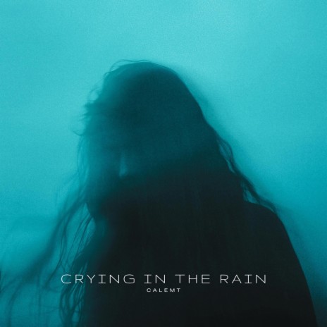 crying in the rain | Boomplay Music