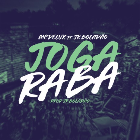 Joga Raba ft. Mc Delux & Tropa da W&S | Boomplay Music