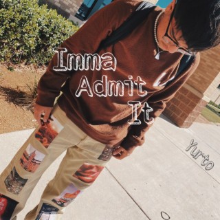 Imma Admit It lyrics | Boomplay Music