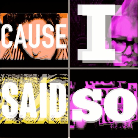 'Cause I Said So | Boomplay Music