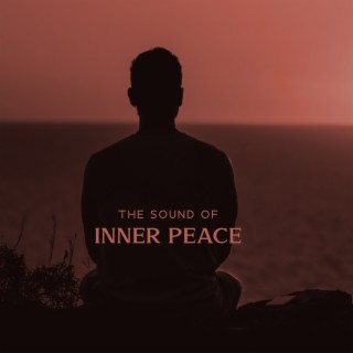 The Sound Of Inner Peace - Beautiful Relaxing Piano Music To Stop Overthink, Reduce Stress, Heal From Anxiety And Depression