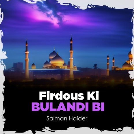 Firdous Ki Bulandi Bi | Boomplay Music