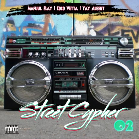 Street Cypher 02 ft. Coco Vetta & Yay Albert | Boomplay Music