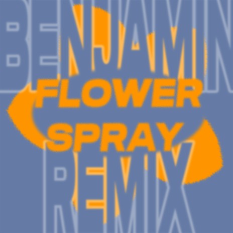 Flower Spray (Benjamin Remix) | Boomplay Music