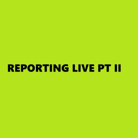 REPORTING LIVE TWO (Live)