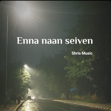Enna Naan Seiven | Boomplay Music