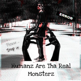 Humanz Are Tha Real Monsterz