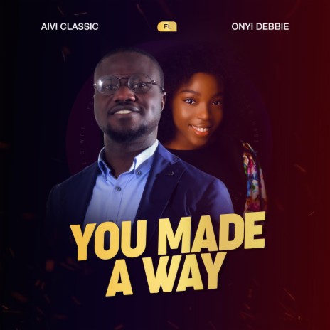 YOU MADE A WAY ft. ONYI DEBBIE | Boomplay Music
