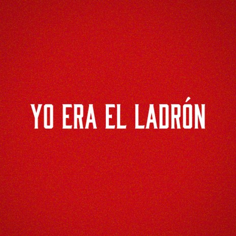 Yo Era El Ladrón | Boomplay Music