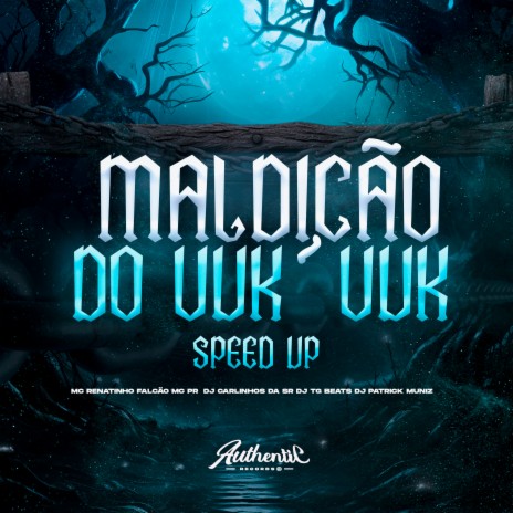 Maldição do Vuk Vuk (Speed Up) ft. Dj TG Beats, dj carlinhos da s.r, DJ Patrick Muniz, MC PR & Authentic Records | Boomplay Music