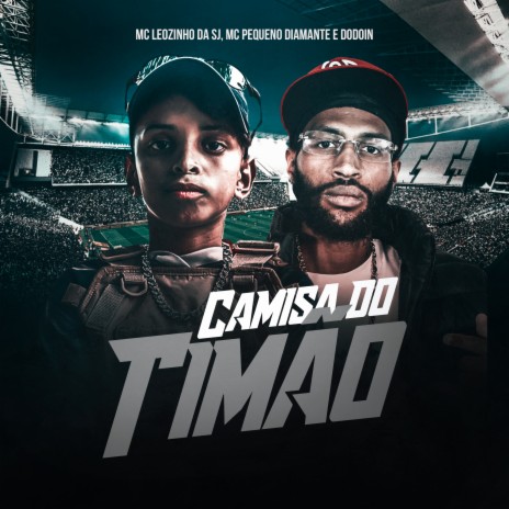 Camisa Do Timão ft. MC Leozinho Da SJ & Dodoin | Boomplay Music