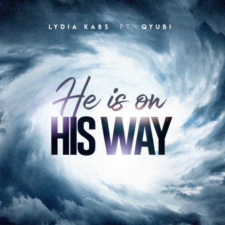 He Is on His Way ft. Qyubi | Boomplay Music