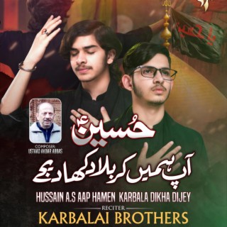 Hussain Ap Hamain Karbala Dikha Dijey