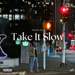 Take It Slow