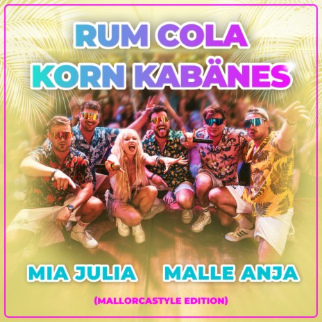 Rum Cola Korn Kabänes (Mallorcastyle Edition) ft. Malle Anja | Boomplay Music