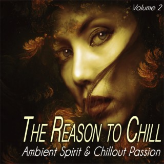 The Reason to Chill, Vol. 2 - Ambient Spirit & Chillout Passion