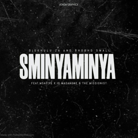 Sminyaminya ft. Bhobho Small, Msafive, IG Madanone & The Missionist | Boomplay Music