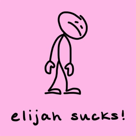 Elijah Sucks!